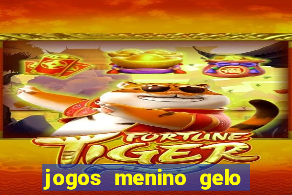 jogos menino gelo menina lava